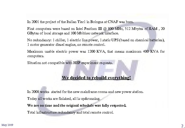 In 2001 the project of the Italian Tier 1 in Bologna at CNAF was