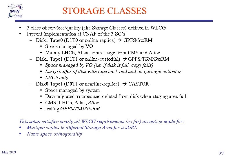 STORAGE CLASSES • • 3 class of services/quality (aka Storage Classes) defined in WLCG