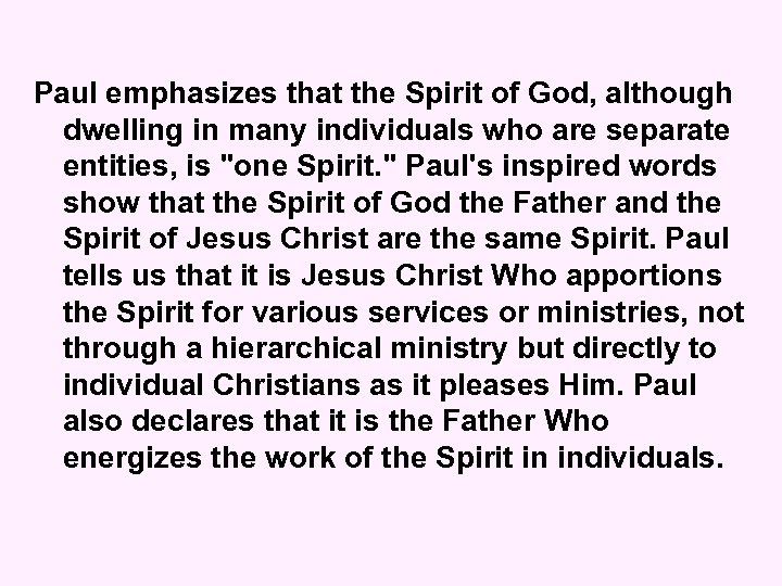 Paul emphasizes that the Spirit of God, although dwelling in many individuals who are