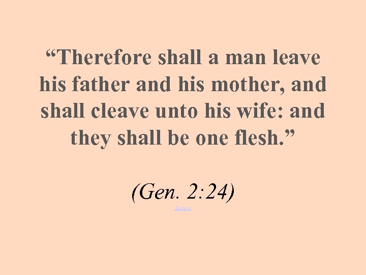 “Therefore shall a man leave his father and his mother, and shall cleave unto