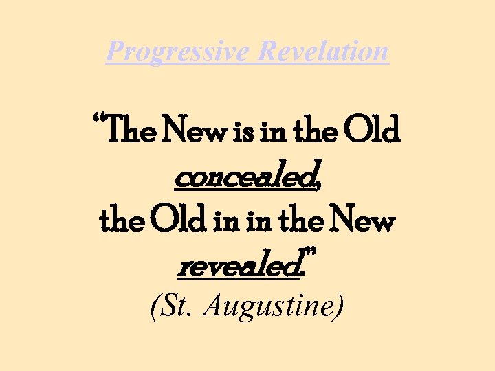 Progressive Revelation “The New is in the Old concealed, the Old in in the