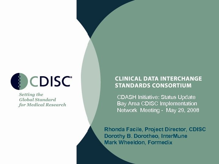 CDASH Initiative: Status Update Bay Area CDISC Implementation Network Meeting - May 29, 2008