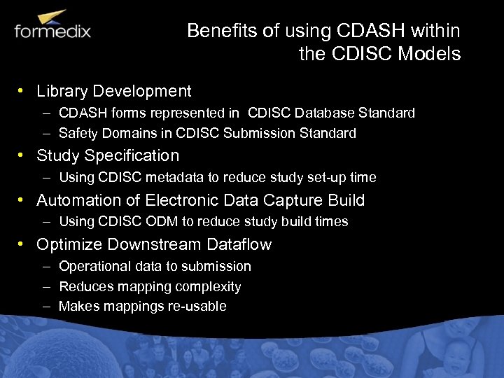 Benefits of using CDASH within the CDISC Models • Library Development – CDASH forms