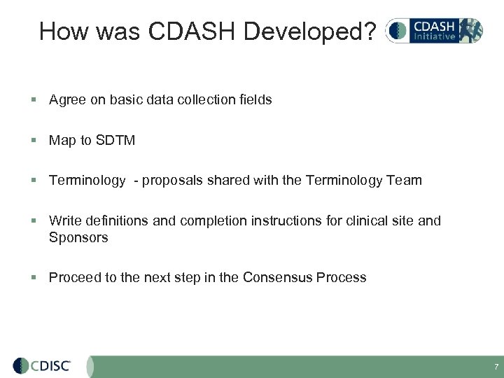 How was CDASH Developed? § Agree on basic data collection fields § Map to