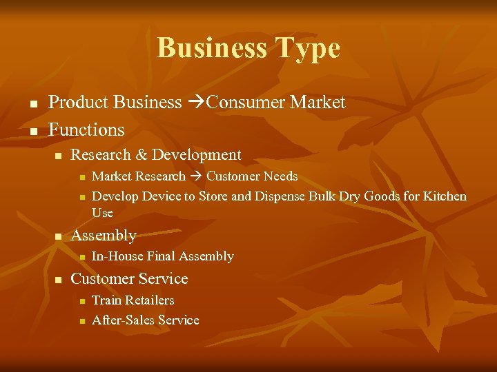 Business Type n n Product Business Consumer Market Functions n Research & Development n
