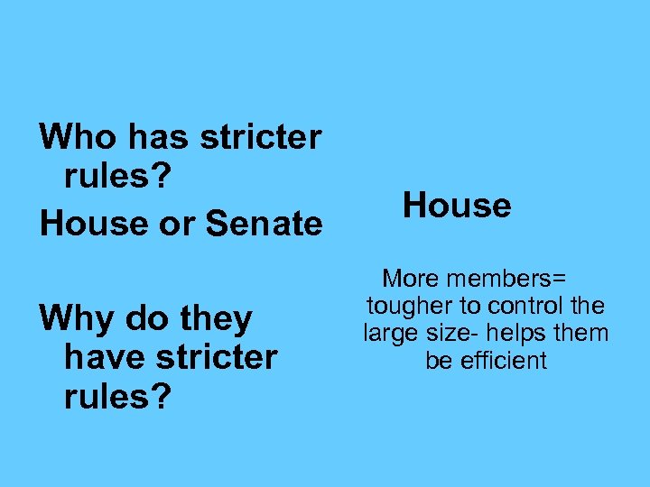 Who has stricter rules? House or Senate Why do they have stricter rules? House