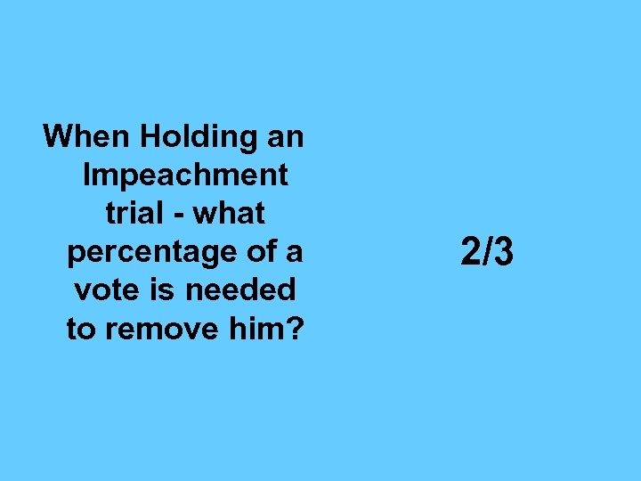When Holding an Impeachment trial - what percentage of a vote is needed to