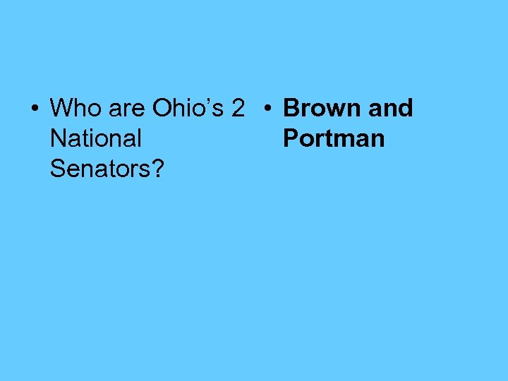  • Who are Ohio’s 2 • Brown and National Portman Senators? 