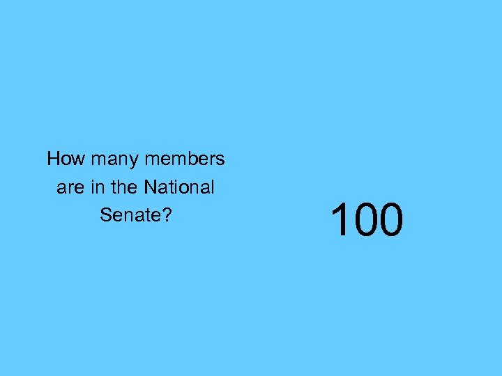 How many members are in the National Senate? 100 