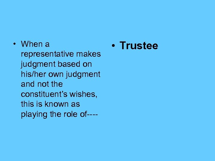  • When a representative makes judgment based on his/her own judgment and not