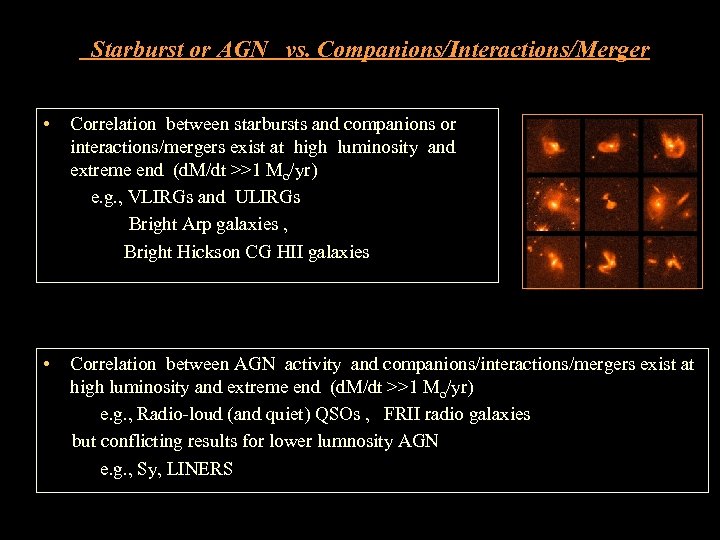 Starburst or AGN vs. Companions/Interactions/Merger • Correlation between starbursts and companions or interactions/mergers exist