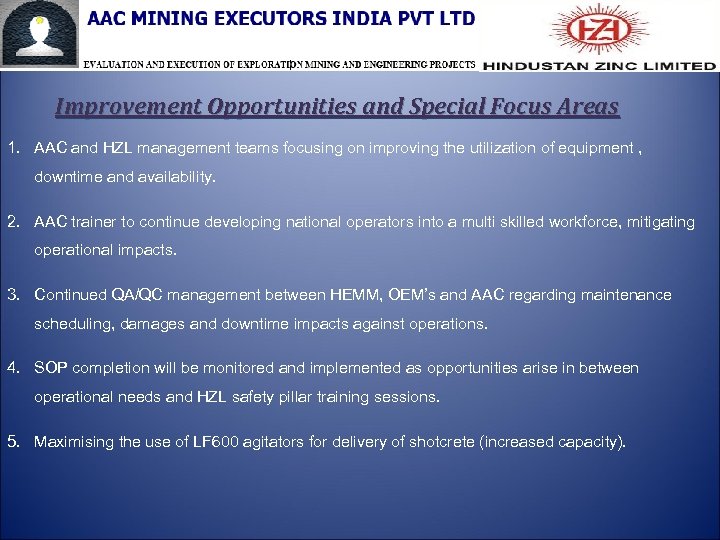 Improvement Opportunities and Special Focus Areas 1. AAC and HZL management teams focusing on