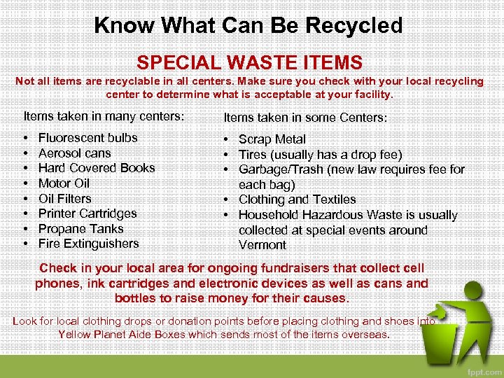 Know What Can Be Recycled SPECIAL WASTE ITEMS Not all items are recyclable in