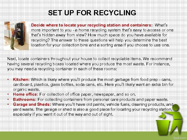 SET UP FOR RECYCLING Decide where to locate your recycling station and containers: What’s