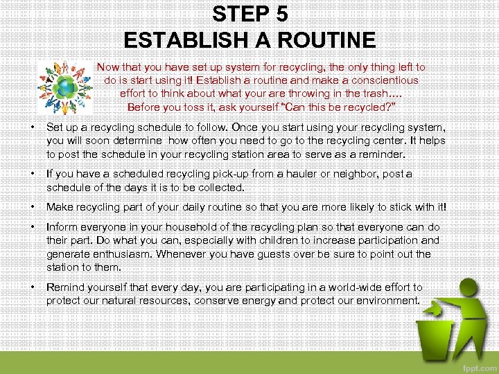 STEP 5 ESTABLISH A ROUTINE Now that you have set up system for recycling,