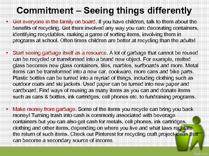 Commitment – Seeing things differently • Get everyone in the family on board. If