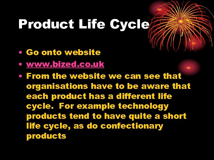 Product Life Cycle • Go onto website • www. bized. co. uk • From