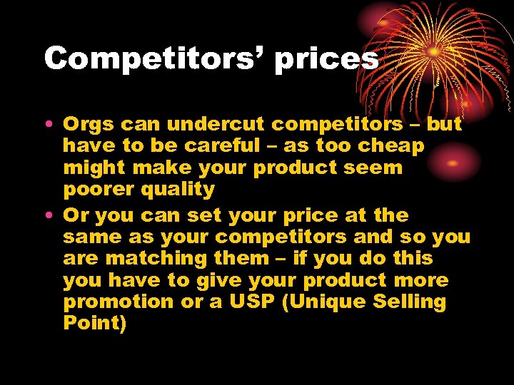 Competitors’ prices • Orgs can undercut competitors – but have to be careful –
