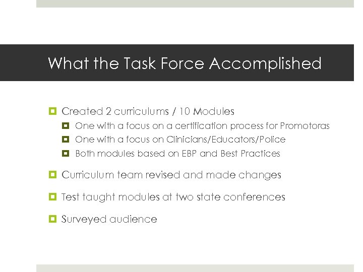 What the Task Force Accomplished Created 2 curriculums / 10 Modules One with a