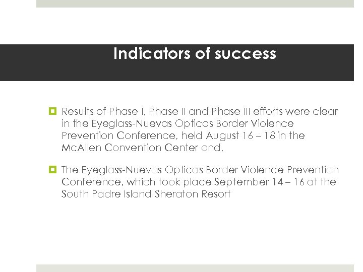 Indicators of success Results of Phase I, Phase II and Phase III efforts were