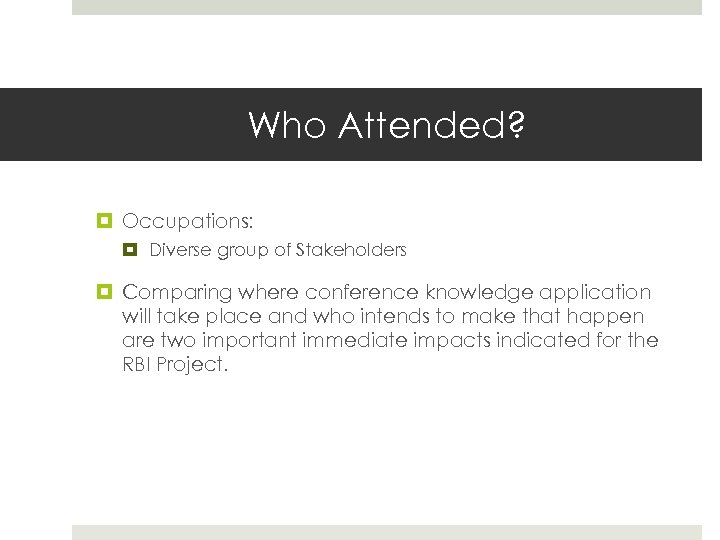 Who Attended? Occupations: Diverse group of Stakeholders Comparing where conference knowledge application will take