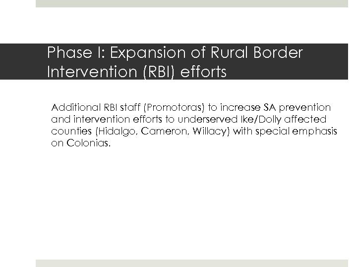 Phase I: Expansion of Rural Border Intervention (RBI) efforts Additional RBI staff (Promotoras) to