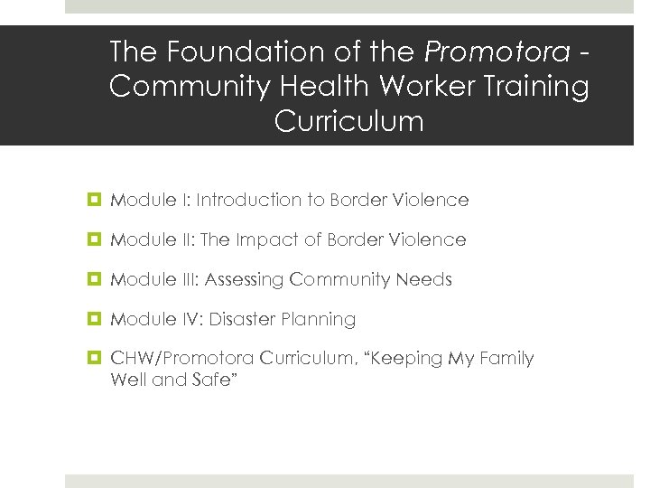 The Foundation of the Promotora Community Health Worker Training Curriculum Module I: Introduction to