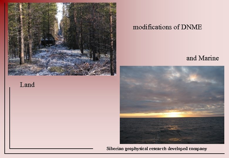 modifications of DNME and Marine Land Siberian geophysical research developed company 