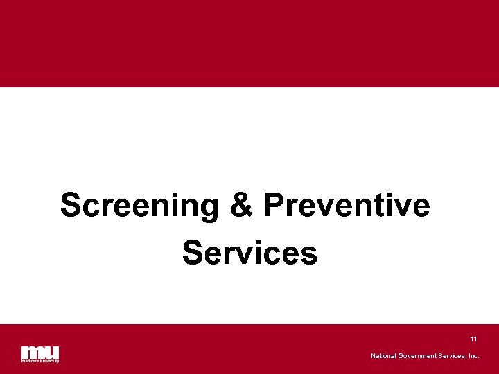Screening & Preventive Services 11 National Government Services, Inc. 