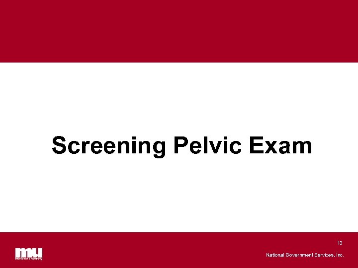 Screening Pelvic Exam 13 National Government Services, Inc. 