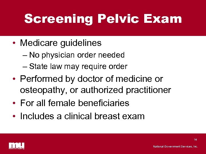 Screening Pelvic Exam • Medicare guidelines – No physician order needed – State law