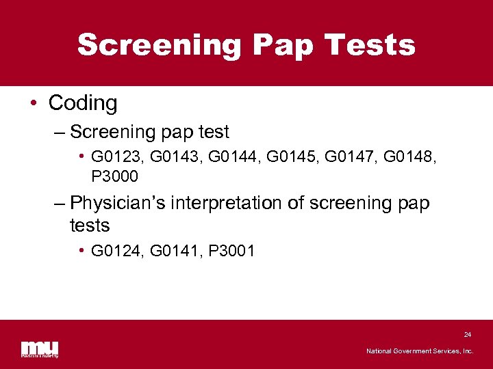 Screening Pap Tests • Coding – Screening pap test • G 0123, G 0144,