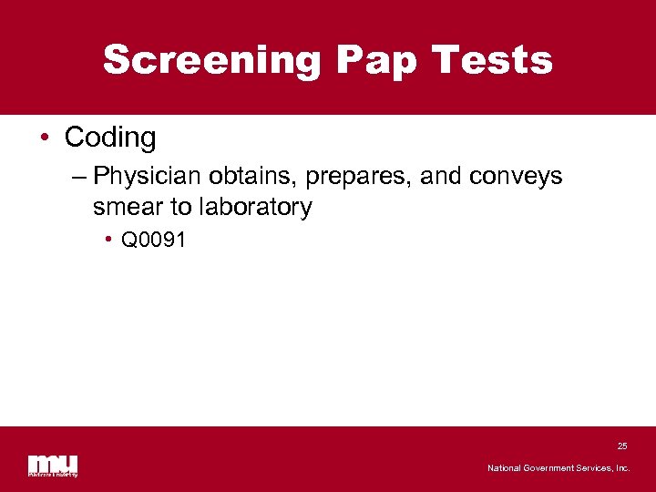 Screening Pap Tests • Coding – Physician obtains, prepares, and conveys smear to laboratory