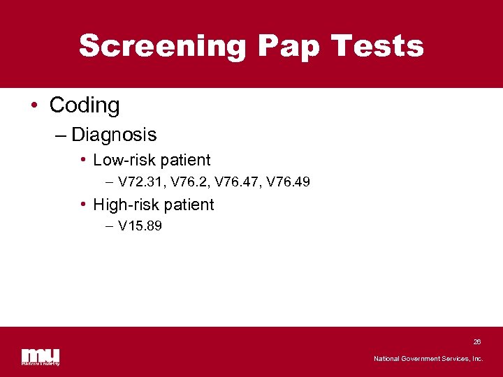 Screening Pap Tests • Coding – Diagnosis • Low-risk patient – V 72. 31,