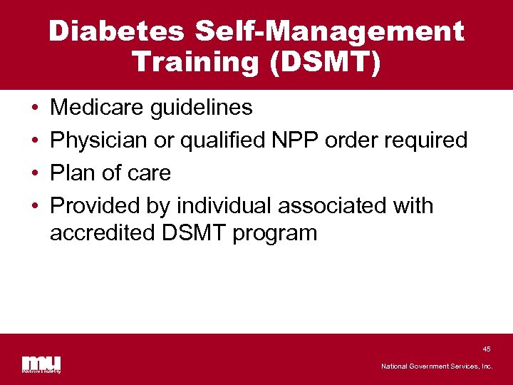 Diabetes Self-Management Training (DSMT) • • Medicare guidelines Physician or qualified NPP order required