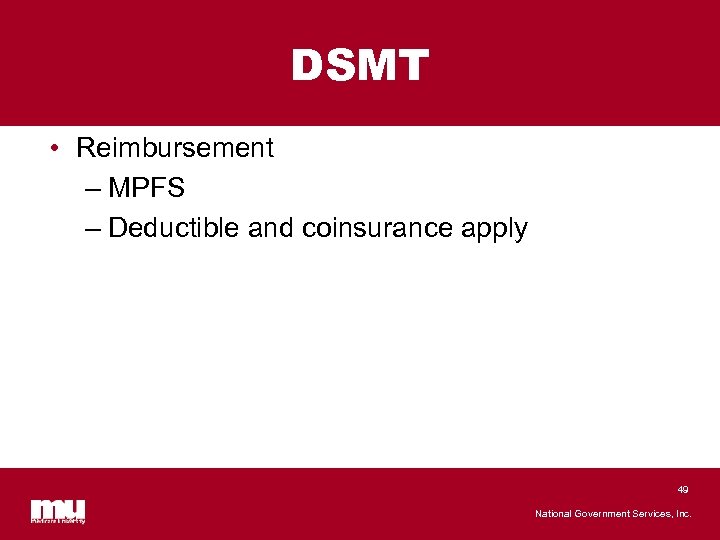 DSMT • Reimbursement – MPFS – Deductible and coinsurance apply 49 National Government Services,