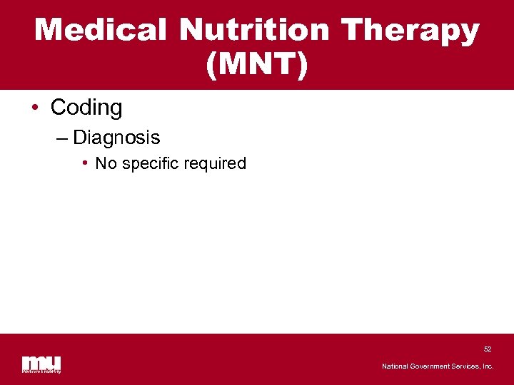 Medical Nutrition Therapy (MNT) • Coding – Diagnosis • No specific required 52 National