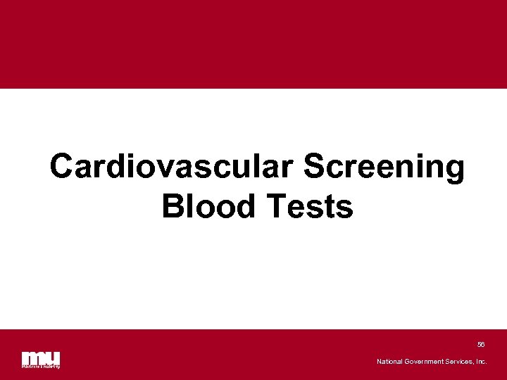 Cardiovascular Screening Blood Tests 56 National Government Services, Inc. 