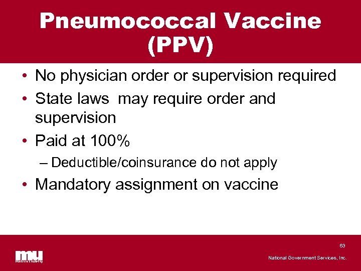 Pneumococcal Vaccine (PPV) • No physician order or supervision required • State laws may