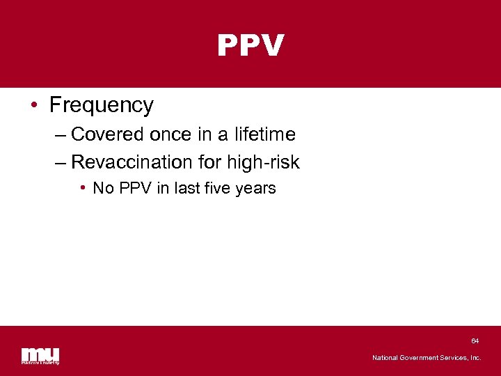 PPV • Frequency – Covered once in a lifetime – Revaccination for high-risk •