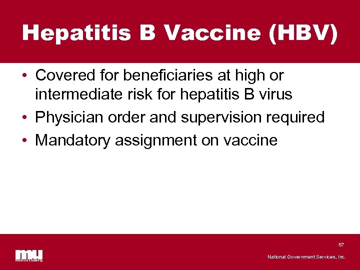Hepatitis B Vaccine (HBV) • Covered for beneficiaries at high or intermediate risk for