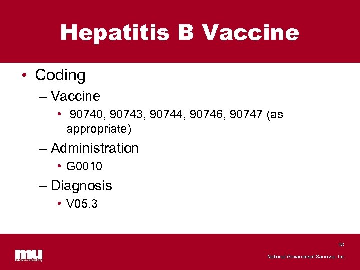 Hepatitis B Vaccine • Coding – Vaccine • 90740, 90743, 90744, 90746, 90747 (as