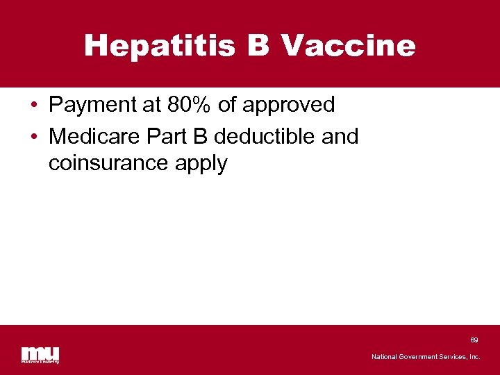 Hepatitis B Vaccine • Payment at 80% of approved • Medicare Part B deductible