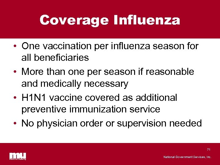 Coverage Influenza • One vaccination per influenza season for all beneficiaries • More than