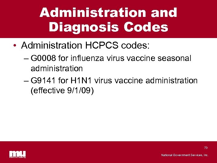Administration and Diagnosis Codes • Administration HCPCS codes: – G 0008 for influenza virus