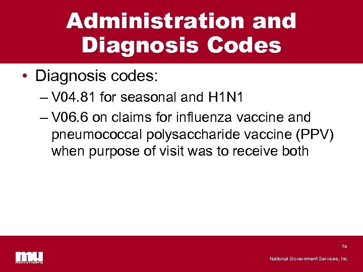 Administration and Diagnosis Codes • Diagnosis codes: – V 04. 81 for seasonal and