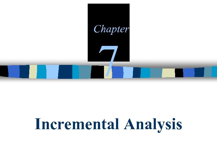 Chapter 7 Incremental Analysis 