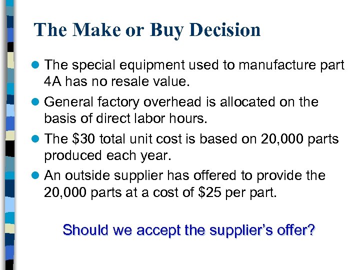 The Make or Buy Decision l The special equipment used to manufacture part 4