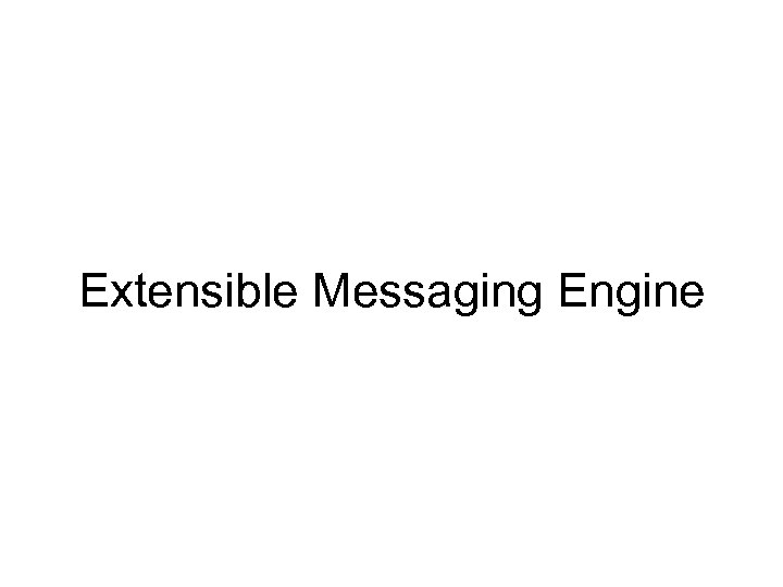 Extensible Messaging Engine 