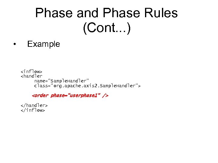 Phase and Phase Rules (Cont. . . ) • Example <inflow> <handler name="Sample. Handler"